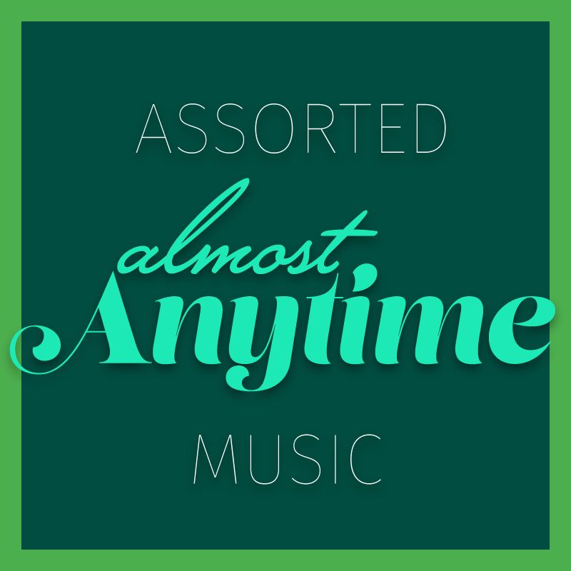 Assorted Almost Anytime Music